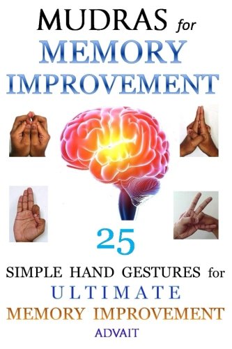 Mudras for Memory Improvement: 25 Simple Hand Gestures for Ultimate Memory Improvement von CreateSpace Independent Publishing Platform